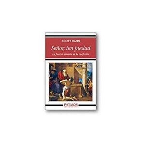 Scott Señor, ten piedad: La fuerza sanante de la confesión (Patmos) Scott Señor, ten piedad: La fuerza sanante de la confesión (Patmos)