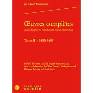Huysmans, Joris-Karl Oeuvres Completes. Tome II 1880-1883: Tome 2, 1880-1883 Huysmans, Joris-Karl Oeuvres Completes. Tome II 1880-1883: Tome 2, 1880-1883