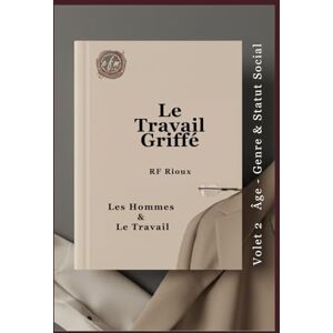 Rioux, RF Les Hommes & Le Travail (Le Travail Griffé) Rioux, RF Les Hommes & Le Travail (Le Travail Griffé)