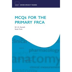 KAMATH, B S K MCQs for the Primary FRCA (Oxford Specialty Training: Revision Texts) KAMATH, B S K MCQs for the Primary FRCA (Oxford Specialty Training: Revision Texts)