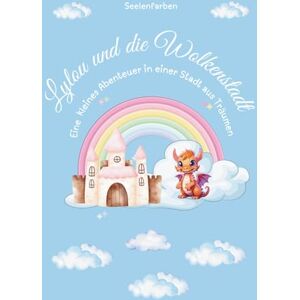 Krause, Anja Lylou und die Wolkenstadt: Eine kleines Abenteuer in einer Stadt aus Träumen1 Krause, Anja Lylou und die Wolkenstadt: Eine kleines Abenteuer in einer Stadt aus Träumen1