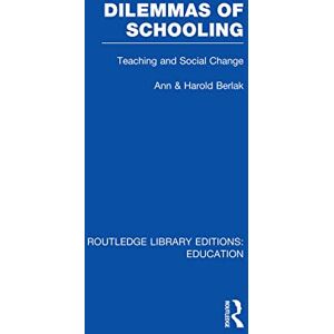 Berlak, Ann Dilemmas of Schooling (RLE Edu L): Teaching and Social Change (Routledge Library Editions: Education) Berlak, Ann Dilemmas of Schooling (RLE Edu L): Teaching and Social Change (Routledge Library Editions: Education)