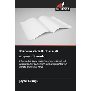 Akungu, Joyce Risorse didattiche e di apprendimento: Influenza delle risorse didattiche e di apprendimento sul rendimento degli studenti nel K.C.S.E. presso la FDSE nel distretto di Embakasi, Kenya Akungu, Joyce Risorse didattiche e di apprendimento: Influenza delle risorse didattiche e di apprendimento sul rendimento degli studenti nel K.C.S.E. presso la FDSE nel distretto di Embakasi, Kenya