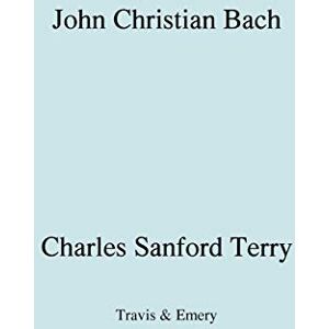 Sanford Terry, Charles John Christian Bach (Johann Christian Bach) (Facsimile 1929) Sanford Terry, Charles John Christian Bach (Johann Christian Bach) (Facsimile 1929)