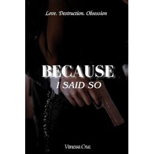 Cruz, Vanessa Because I Said So Cruz, Vanessa Because I Said So