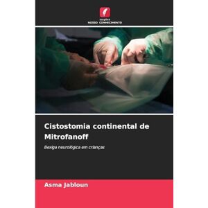 JABLOUN, Asma Cistostomia continental de Mitrofanoff: Bexiga neurológica em crianças JABLOUN, Asma Cistostomia continental de Mitrofanoff: Bexiga neurológica em crianças