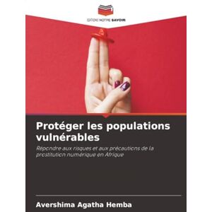 Hemba, Avershima Agatha Protéger les populations vulnérables: Répondre aux risques et aux précautions de la prostitution numérique en Afrique Hemba, Avershima Agatha Protéger les populations vulnérables: Répondre aux risques et aux précautions de la prostitution numérique en Afrique