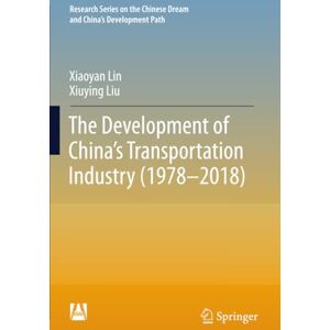 Lin, Xiaoyan The Development of China's Transportation Industry (1978-2018) (Research Series on the Chinese Dream and China’s Development Path) Lin, Xiaoyan The Development of China's Transportation Industry (1978-2018) (Research Series on the Chinese Dream and China’s Development Path)