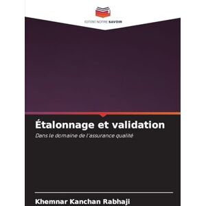 Rabhaji, Khemnar Kanchan Étalonnage et validation: Dans le domaine de l'assurance qualité Rabhaji, Khemnar Kanchan Étalonnage et validation: Dans le domaine de l'assurance qualité