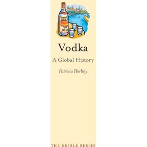 Reaktion Books Vodka: A Global History (Edible) Reaktion Books Vodka: A Global History (Edible)