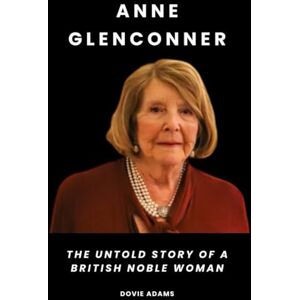Adams, Dovie Anne Glenconner: The Untold Story of a British Noble Woman Adams, Dovie Anne Glenconner: The Untold Story of a British Noble Woman
