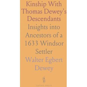 Walter Egbert, Dewey Kinship With Thomas Dewey's Descendants: Insights into Ancestors of a 1633 Windsor Settler Walter Egbert, Dewey Kinship With Thomas Dewey's Descendants: Insights into Ancestors of a 1633 Windsor Settler