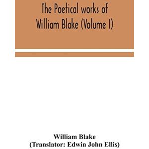 Blake, William The poetical works of William Blake (Volume I) Blake, William The poetical works of William Blake (Volume I)