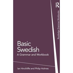 Hinchliffe, Ian Basic Swedish: A Grammar and Workbook (Routledge Grammar Workbooks) Hinchliffe, Ian Basic Swedish: A Grammar and Workbook (Routledge Grammar Workbooks)