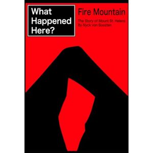 von Boosten, Nyck What Happened Here? Fire Mountain The Story of Mount St. Helens von Boosten, Nyck What Happened Here? Fire Mountain The Story of Mount St. Helens