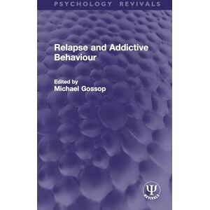 Relapse and Addictive Behaviour (Psychology Revivals) Relapse and Addictive Behaviour (Psychology Revivals)