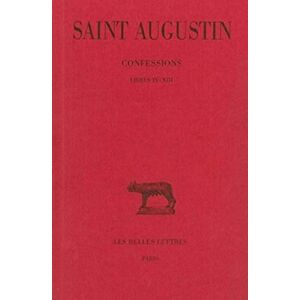 Augustin, Confessions: Tome II: Livre IX-XIII: 30 (Collection Des Universites De France Serie Latine, 30) Augustin, Confessions: Tome II: Livre IX-XIII: 30 (Collection Des Universites De France Serie Latine, 30)