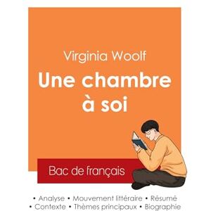 Woolf, Virginia Réussir son Bac de français 2025 : Analyse de l'essai Une chambre à soi de Virginia Woolf Woolf, Virginia Réussir son Bac de français 2025 : Analyse de l'essai Une chambre à soi de Virginia Woolf