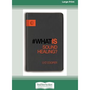 Cooper, Lyz What is Sound Healing? Cooper, Lyz What is Sound Healing?
