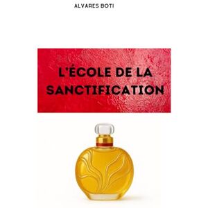 Boti, Alvares L'école de la sanctification Boti, Alvares L'école de la sanctification