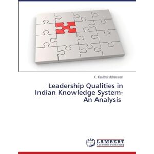 Maheswari, K. Kavitha Leadership Qualities in Indian Knowledge System- An Analysis Maheswari, K. Kavitha Leadership Qualities in Indian Knowledge System- An Analysis