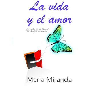 Miranda, María La vida y el amor: Una colección de poemas Miranda, María La vida y el amor: Una colección de poemas