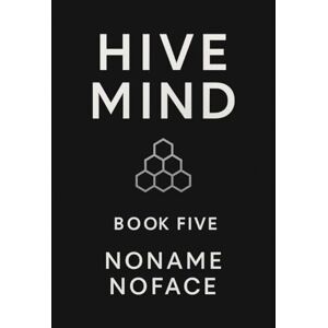 NOFACE, NONAME HIVE MIND: Book 5 NOFACE, NONAME HIVE MIND: Book 5