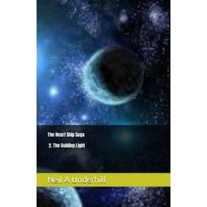 Underhill, Neil A The Heart Ship Saga: 2: The Guiding Light Underhill, Neil A The Heart Ship Saga: 2: The Guiding Light