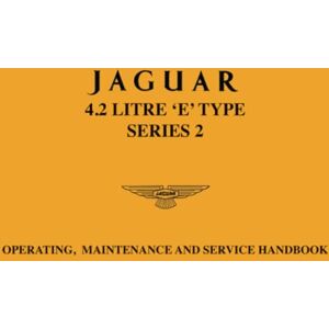 Jaguar Land Rover Limited Jaguar 4.2 Litre E-Type Series 2 Handbook: E154/5 (Official Owners' Handbooks) Jaguar Land Rover Limited Jaguar 4.2 Litre E-Type Series 2 Handbook: E154/5 (Official Owners' Handbooks)