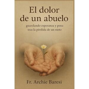 Baresi, Fr. Archie El dolor de un abuelo Baresi, Fr. Archie El dolor de un abuelo