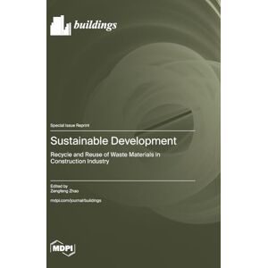 Sustainable Development: Recycle and Reuse of Waste Materials in Construction Industry Sustainable Development: Recycle and Reuse of Waste Materials in Construction Industry
