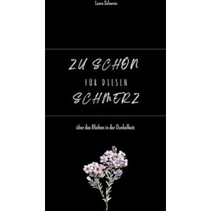 Salouros, Laura Zu schön für diesen Schmerz: über das Bleiben in der Dunkelheit Salouros, Laura Zu schön für diesen Schmerz: über das Bleiben in der Dunkelheit