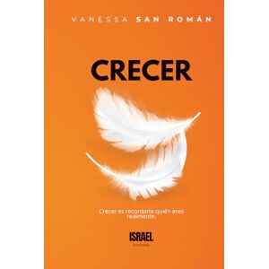 San Román, Vanessa LIBERA TU INMENSIDAD: CRECER: Crecer es recordarte quién eres realmente. San Román, Vanessa LIBERA TU INMENSIDAD: CRECER: Crecer es recordarte quién eres realmente.