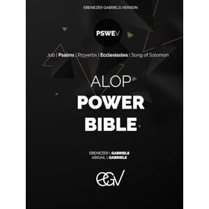 Gabriels, Ebenezer ALOP Power Bible PSWE Volume: 5 Books (Job,Psalms,Proverbs,Ecclesiastes, Song of Solomon)Ebenezer Gabriels Version Gabriels, Ebenezer ALOP Power Bible PSWE Volume: 5 Books (Job,Psalms,Proverbs,Ecclesiastes, Song of Solomon)Ebenezer Gabriels Version