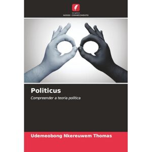 THOMAS, UDEMEOBONG NKEREUWEM Politicus: Compreender a teoria política THOMAS, UDEMEOBONG NKEREUWEM Politicus: Compreender a teoria política
