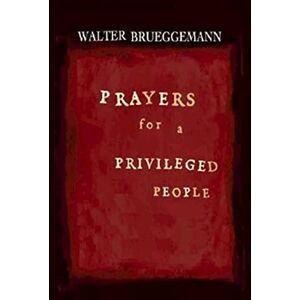 Brueggemann, Walter Prayers for a Privileged People Brueggemann, Walter Prayers for a Privileged People