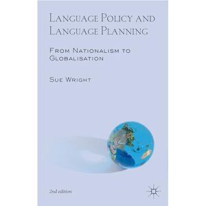Wright, Sue Language Policy and Language Planning: From Nationalism to Globalisation Wright, Sue Language Policy and Language Planning: From Nationalism to Globalisation