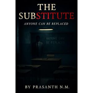 N.M, Prasanth The Substitute: Anyone Can Be Replaced N.M, Prasanth The Substitute: Anyone Can Be Replaced