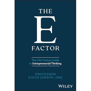 Gibson The E Factor: The 21st Century Guide to Entrepreneurial Thinking Gibson The E Factor: The 21st Century Guide to Entrepreneurial Thinking