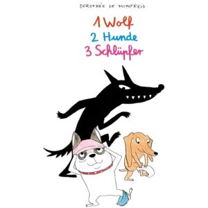 Monfreid, Dorothée de 1 Wolf, 2 Hunde, 3 Schlüpfer Monfreid, Dorothée de 1 Wolf, 2 Hunde, 3 Schlüpfer