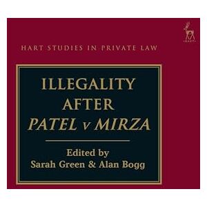 Sarah Green Illegality after Patel v Mirza (Hart Studies in Private Law) Sarah Green Illegality after Patel v Mirza (Hart Studies in Private Law)