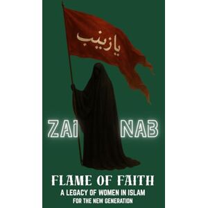 Altoblani, Dr Fatma Redha Zainab : Flame Of Faith: A Legacy Of Women In Islam Altoblani, Dr Fatma Redha Zainab : Flame Of Faith: A Legacy Of Women In Islam