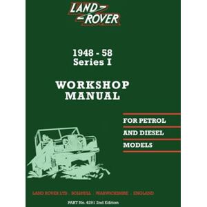 Jaguar Land Rover Limited Land Rover 1948-1958 Series 1 Workshop Manual: No. 4291 2nd Edition Jaguar Land Rover Limited Land Rover 1948-1958 Series 1 Workshop Manual: No. 4291 2nd Edition