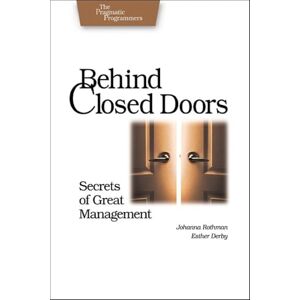 Rothman, Joanna Behind Closed Doors: Secrets of Great Management Rothman, Joanna Behind Closed Doors: Secrets of Great Management