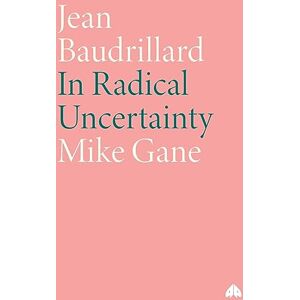 Gane, Mike Jean Baudrillard: In Radical Uncertainty (Modern European Thinkers) Gane, Mike Jean Baudrillard: In Radical Uncertainty (Modern European Thinkers)
