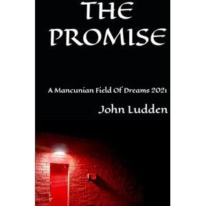 Ludden, John THE PROMISE: A Mancunian Field Of Dreams 2021 (Manchester United) Ludden, John THE PROMISE: A Mancunian Field Of Dreams 2021 (Manchester United)