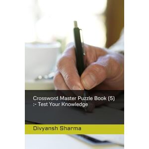 Sharma, Divyansh Crossword Master Puzzle Book (5) :- Test Your Knowledge Sharma, Divyansh Crossword Master Puzzle Book (5) :- Test Your Knowledge