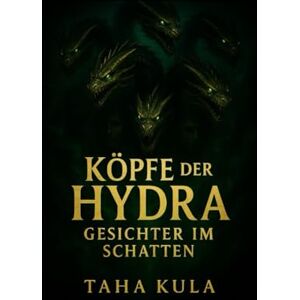 Kula, Taha Köpfe der Hydra: Gesichter im Schatten Kula, Taha Köpfe der Hydra: Gesichter im Schatten