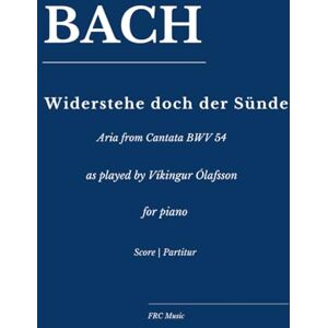 Cunha, Dr. Flavio Regis Bach: Widerstehe doch der Sünde: Aria from Cantata BWV 54 as played by Víkingur Ólafsson for Piano (Sheet Music) Cunha, Dr. Flavio Regis Bach: Widerstehe doch der Sünde: Aria from Cantata BWV 54 as played by Víkingur Ólafsson for Piano (Sheet Music)