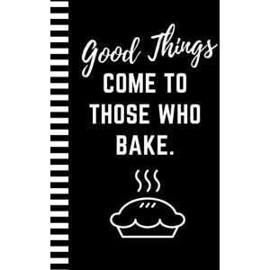 Press, Paper Bag Good Things Come To Those Who Bake: Funny Blank Recipe Book To Write in / Hardcover Do-It-Yourself Cookbook / Cooking Gift for Men and Women Who Love to Cook / Small 6x9 Empty Notebook Press, Paper Bag Good Things Come To Those Who Bake: Funny Blank Recipe Book To Write in / Hardcover Do-It-Yourself Cookbook / Cooking Gift for Men and Women Who Love to Cook / Small 6x9 Empty Notebook